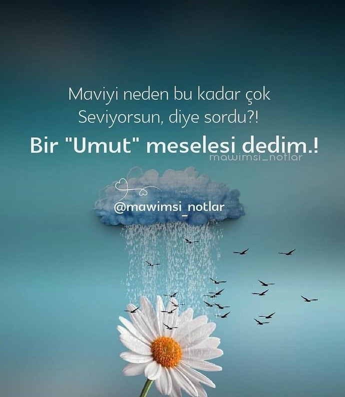 Oysa bir umuttu dediginiz neler var hayatinizda?