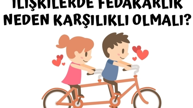 İlişkilerde fedakârlık neden karşılıklı olmalıdır?