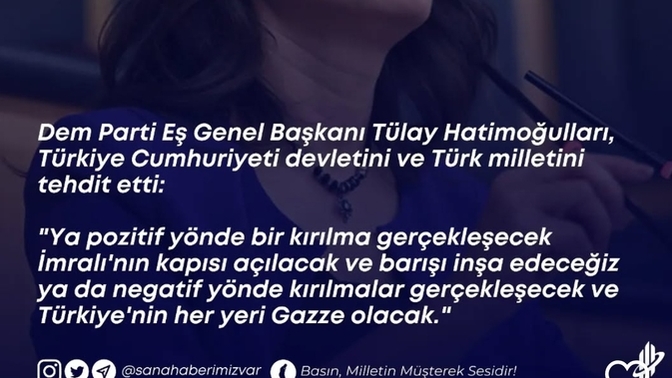 Tülay Hatimoğulları Türkiye'yi tehdit etti, henüz Erdoğan ve Bahçeli'den bir açıklama gelmedi düşünceleriniz neler?