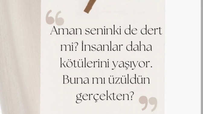 İnsanların dertlerini, acılarını küçümser misiniz?