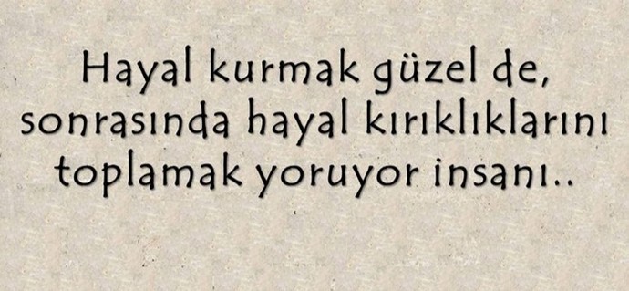 İnsan neden sonunu bile bile, olmayacağını bile bile hayaller kurar?