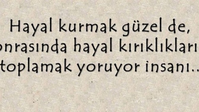 İnsan neden sonunu bile bile, olmayacağını bile bile hayaller kurar?