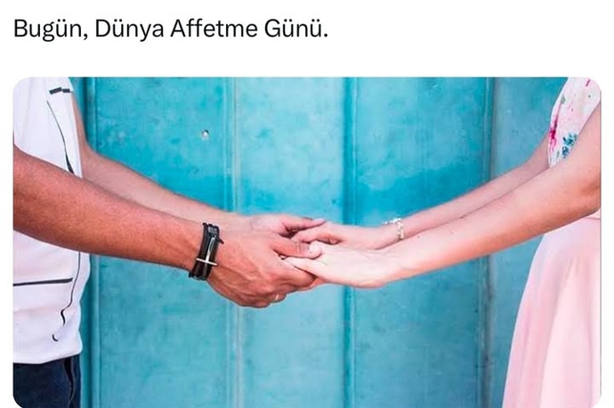 Bugün, dünya affetme günüymüş. Siz en son neyi ve kimi affetdiniz?