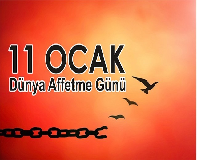 Bugün 11 Ocak Dünya Affetme Günüymüş. Sizin affedemediğiniz birileri var mı?