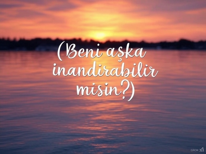 Beni aşka inandırabilir misin?