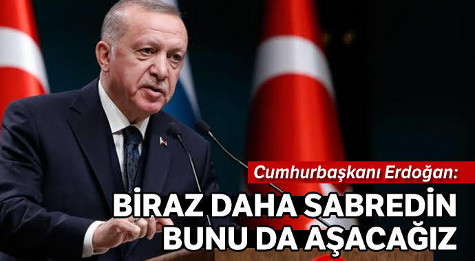 Erdoğan biraz daha sabredin diyor, sizler ne kadar süredir sabrediyorsunuz?