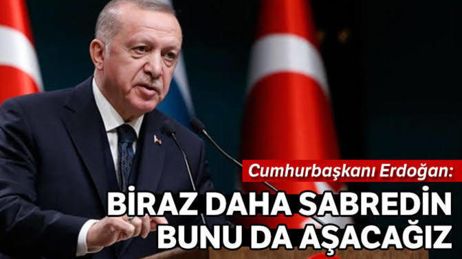 Erdoğan biraz daha sabredin diyor, sizler ne kadar süredir sabrediyorsunuz?