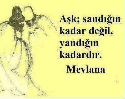 Aşk sandığın kadar değil yandığın kadardır. Aşkı Hz. Mevlananın dediği kadar yaşayabildiniz mi?
