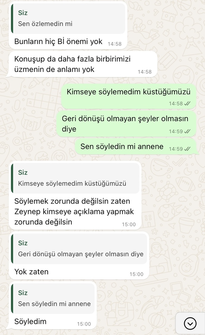 Ayrılmıştık dayanamadım ilk kez böyle konuştum ailelerimiz biliyor bizim eve gelip ailemle tanışmıştı sizce vazgeçmiş mi?