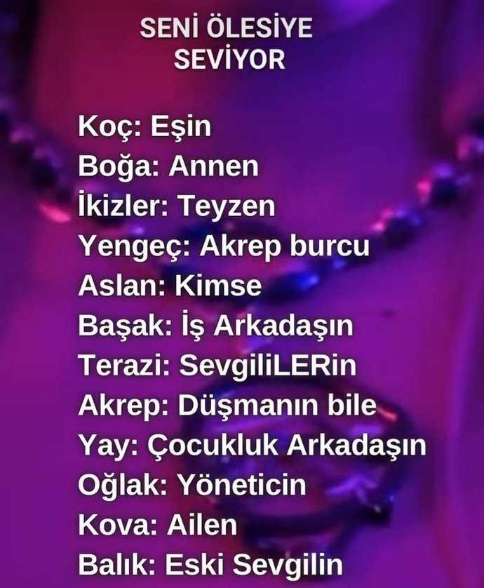 Seni kim ölesiye seviyordur?