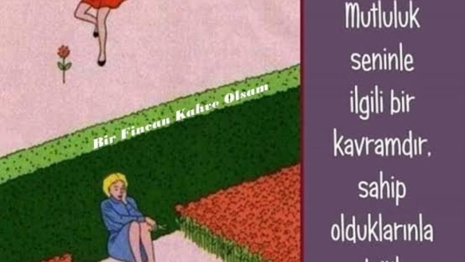 ‘Mutluluk bir tercihtir.’ lafına katılıyor musunuz?