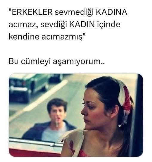 Erkekler sevmediği kadına acımaz mı cidden yaa?
