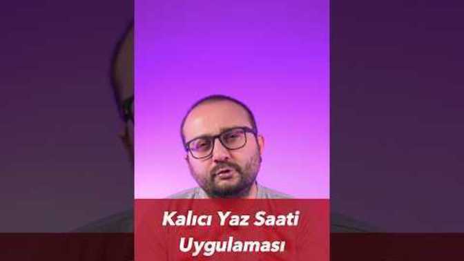 Sizce kalıcı yaz saati uygulaması yerinde bir karar mı?