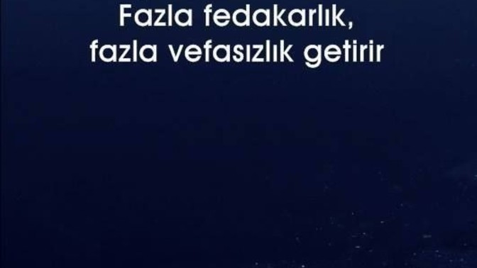 Fedakarlık hep Vefasızlık mi getirir?