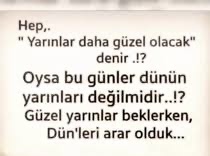 Bizi yarınlar mı yorar yoksa dünden kalanlar mı?