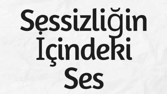 Senin sessizliğin neyin işaretidir?