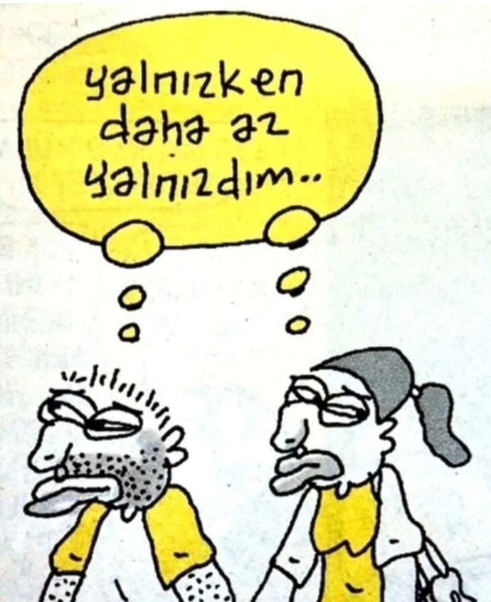 Size de daha yalnız hissettirenler oldu mu?