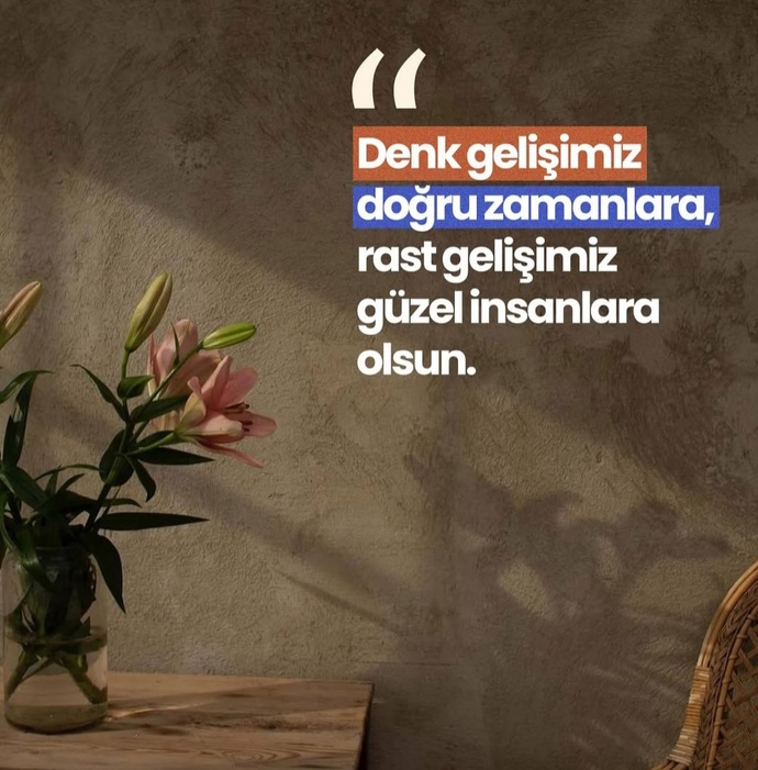 Doğru zamanlarda güzel insanlara denk geldiniz mi?
