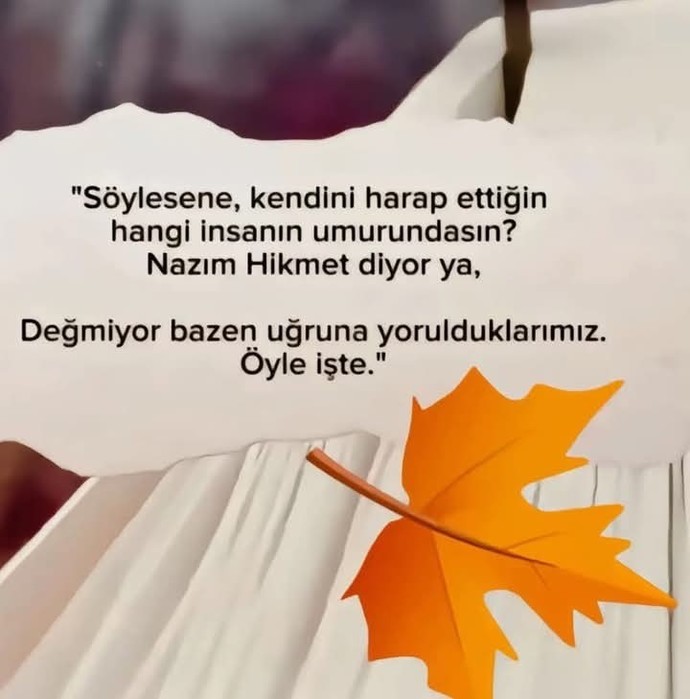 Değiyor mu uğruna yorulduklarımıza?