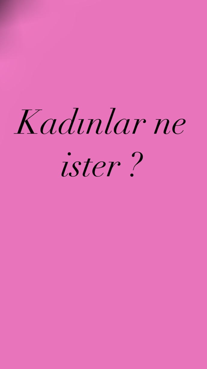 Sizce kadınlar ne ister?