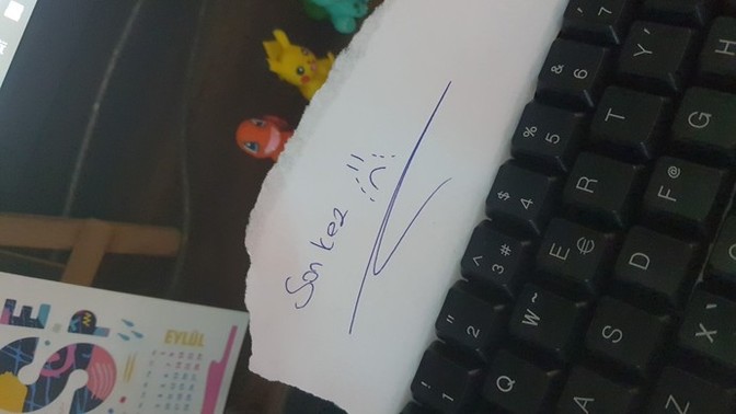 Son kez yapmak istediğiniz bir şey var mı?
