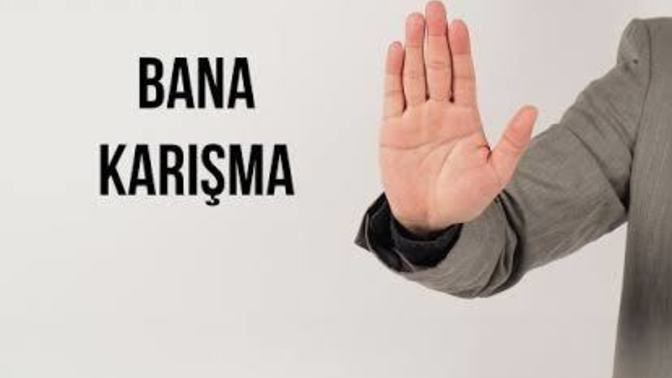 Size karışılmasından hoşlanır mısınız?