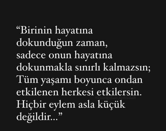 Bir insanın hayatına dokunmak sizin için ne manaya gelir?