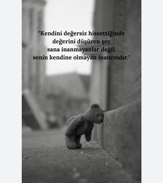 En son kendini ne zaman değerli hissettin?