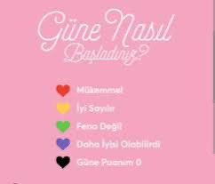Bugün güne nasıl başladınız?
