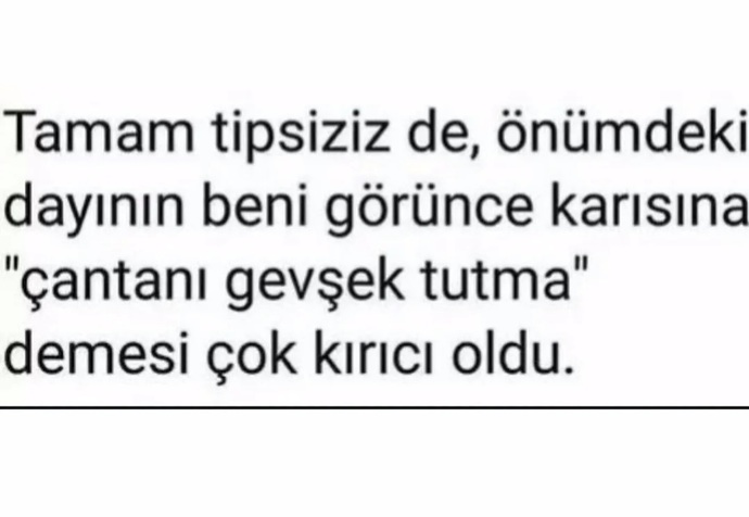 Tipiniz hakkında olumsuz yorum yapanlar hic oldumu?