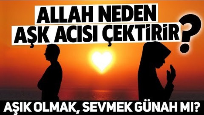 Ramazan'dan küçük bir hatırlatma: Sevgi ilişkileri ve Allah'la ilişki:Allah'ın bu hikmetini anlayabilir miyiz? ?