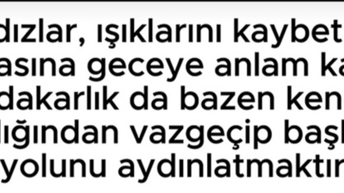 Kendinizden vazgeçip başkasının yolunu aydınlattınız mi hiç?