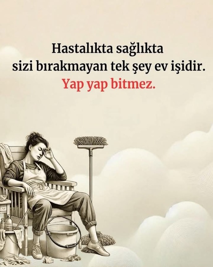 Ev işleri gerçekten bitmek bilmiyor nereye kadar böyle devam eder?