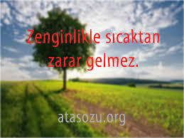 Zenginlikten ve sıcaktan zarar gelmezmiş sizce doğru mu?