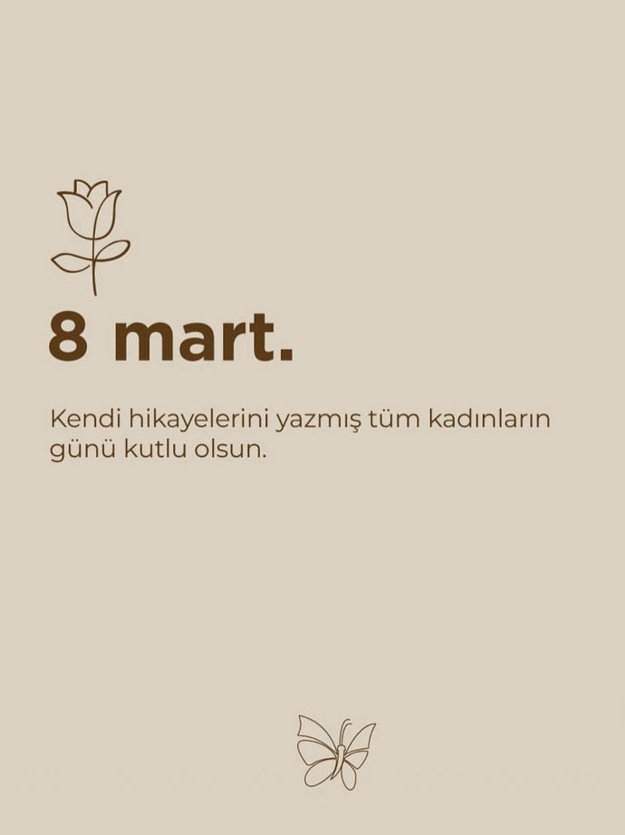 Etrafınızdaki güçlü kadınların 8 Mart  Dünya Kadınlar Günü’nü kutladınız mı?