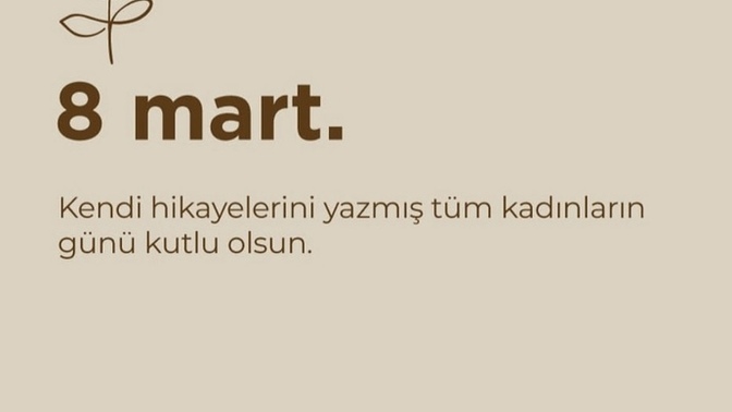 Etrafınızdaki güçlü kadınların 8 Mart  Dünya Kadınlar Günü’nü kutladınız mı?