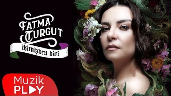 Fatma Turgut severmisiniz?