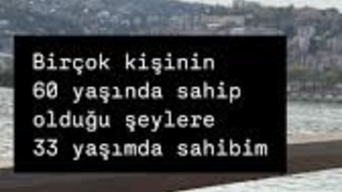 Bir çok insanın 60 yaşında sahip olduğu şeye siz kaç yaşında sahip oldunuz?