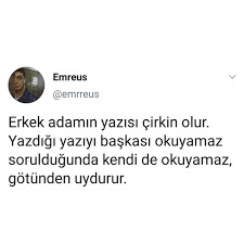 Erkek adam yazma denilince yazmaz mı?