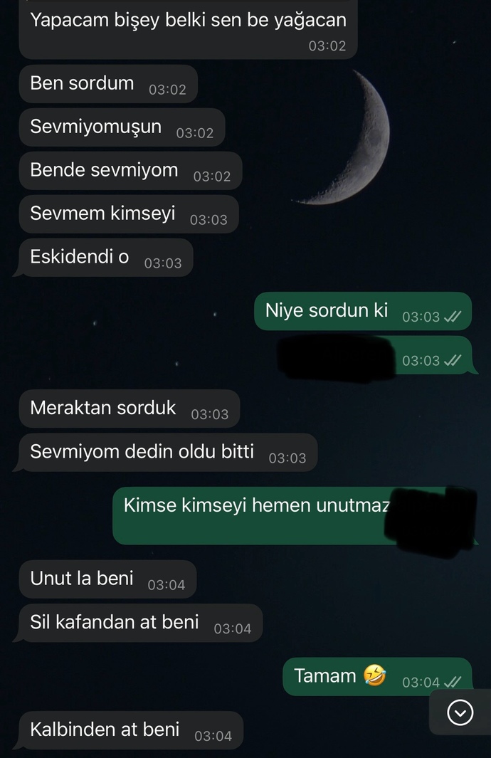 Sevmiyor beni biliyorum ama niye sizce halen benle konuşuyor?