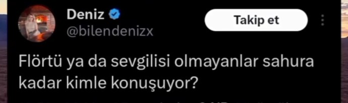 Flörtü ya da sevgilisi olmayan sahura kadar kimle konuşuyor?