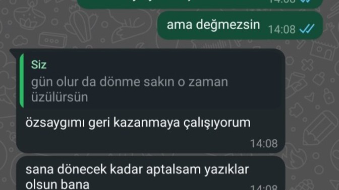 Asla dönmem diyen erkek döner mi?