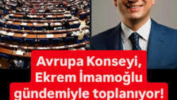 Avrupa konseyi Ekrem İmamoğlu gündemiyle toplanıyor, son iki gündür ülkemizde neler oluyor?