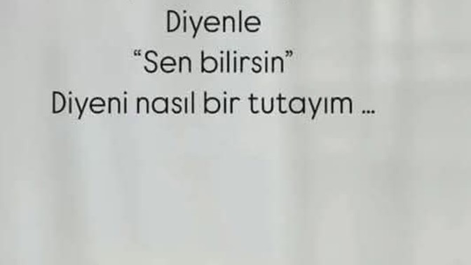 "Yazma" dediğimde geliyorum konuşacaz diyenle 'sen bilirsin" diyeni nasıl bir tutayım?