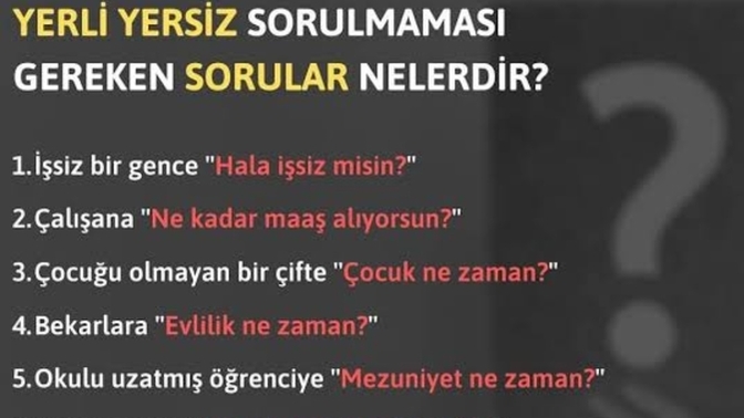 Size sorulmasından hoşlanmadığınız sorular nelerdir?