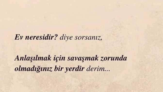 Gerçek anlamda ev nedir, insanın ev'im dediği yer neresidir?