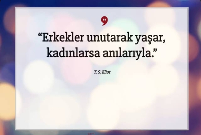 Kadınlar geçmişi ve geleceği yaşar, erkekler ise anı yaşar derler. Siz bu düşünceye katılıyor musunuz?