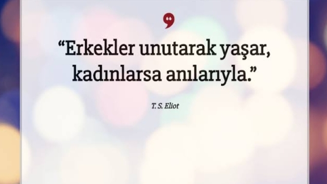 "Kadınlar geçmişi ve geleceği yaşar, erkekler ise anı yaşar' derler. Siz bu düşünceye katılıyor musunuz?