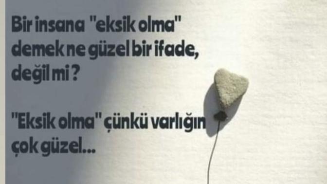 Eksik olma dediğin insanlar var mı hayatında?