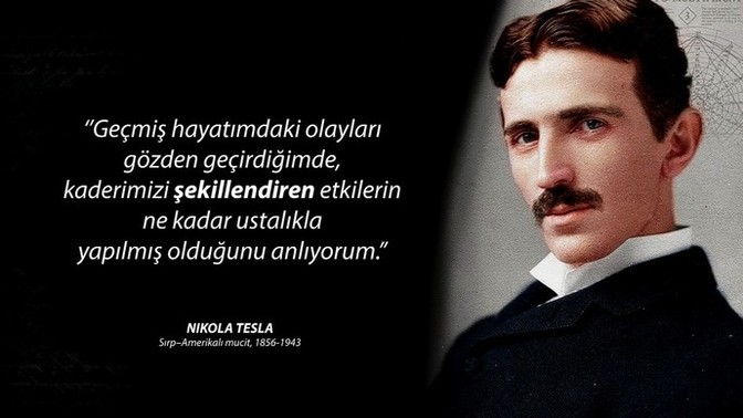 Nikola Teslanın bu sözüne katılıyor musunuz?